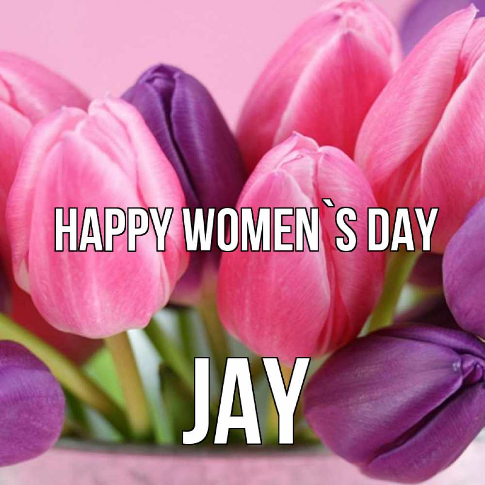 Greetings card с именем, Jay happy women`s day маме 1 Greetings with text for free download 